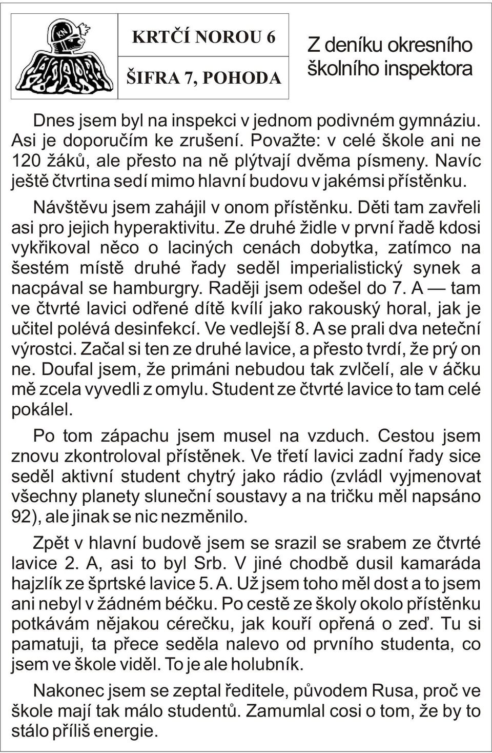 Dìti tam zavøeli asi pro jejich hyperaktivitu.