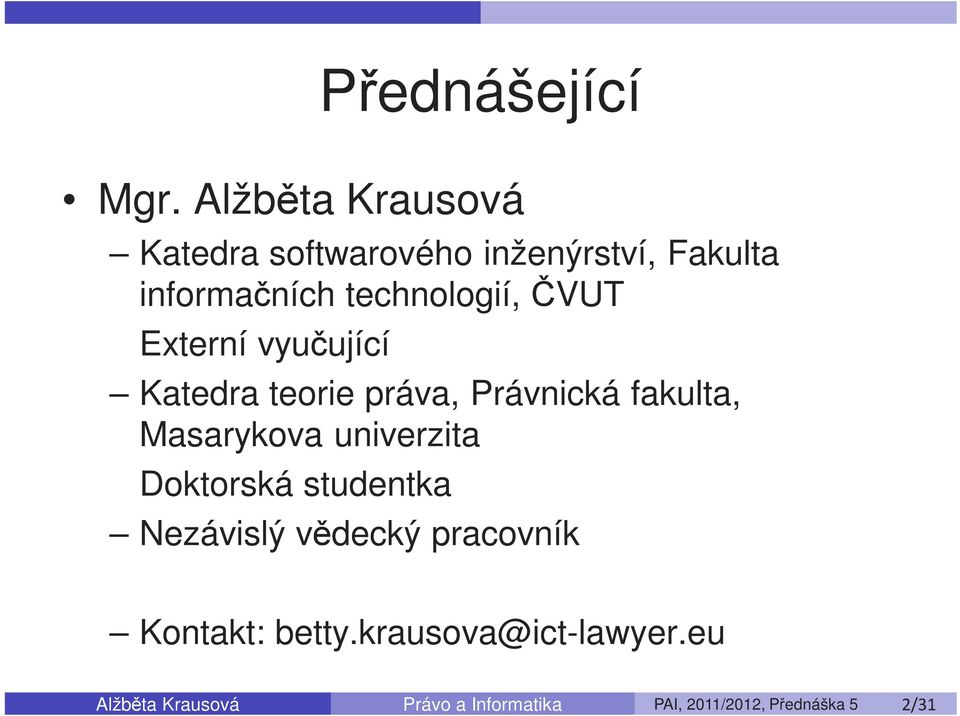 ČVUT Externí vyučující Katedra teorie práva, Právnická fakulta, Masarykova univerzita