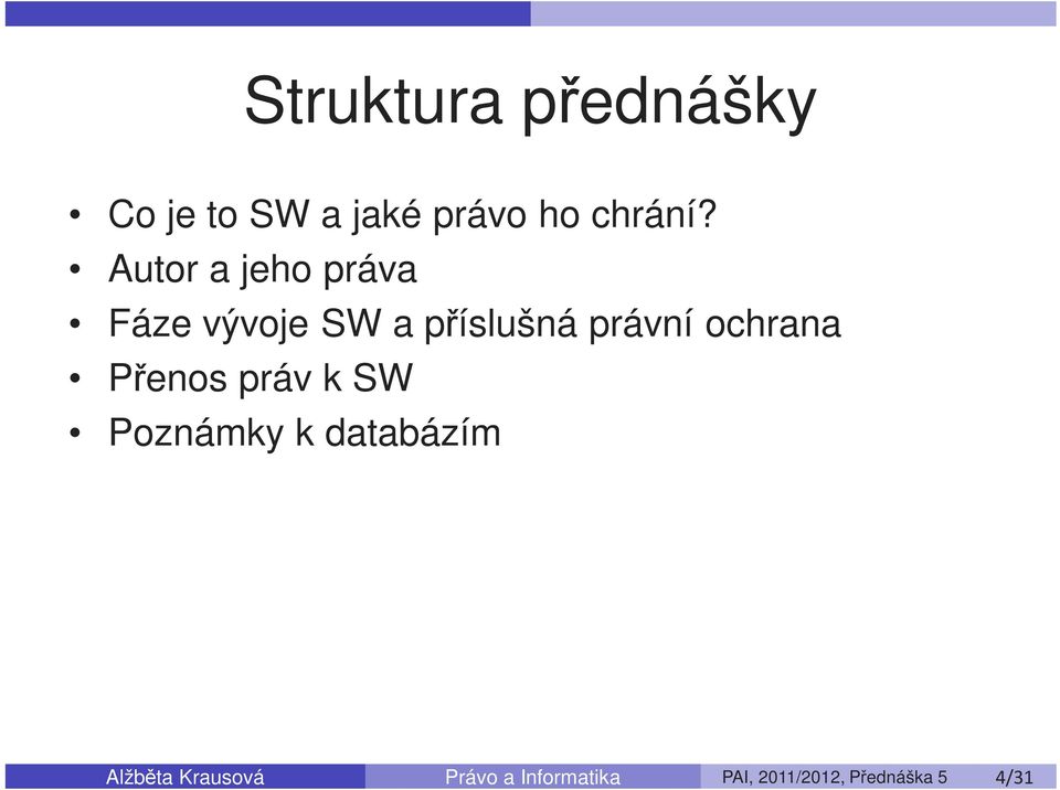 ochrana Přenos práv k SW Poznámky k databázím Alžběta