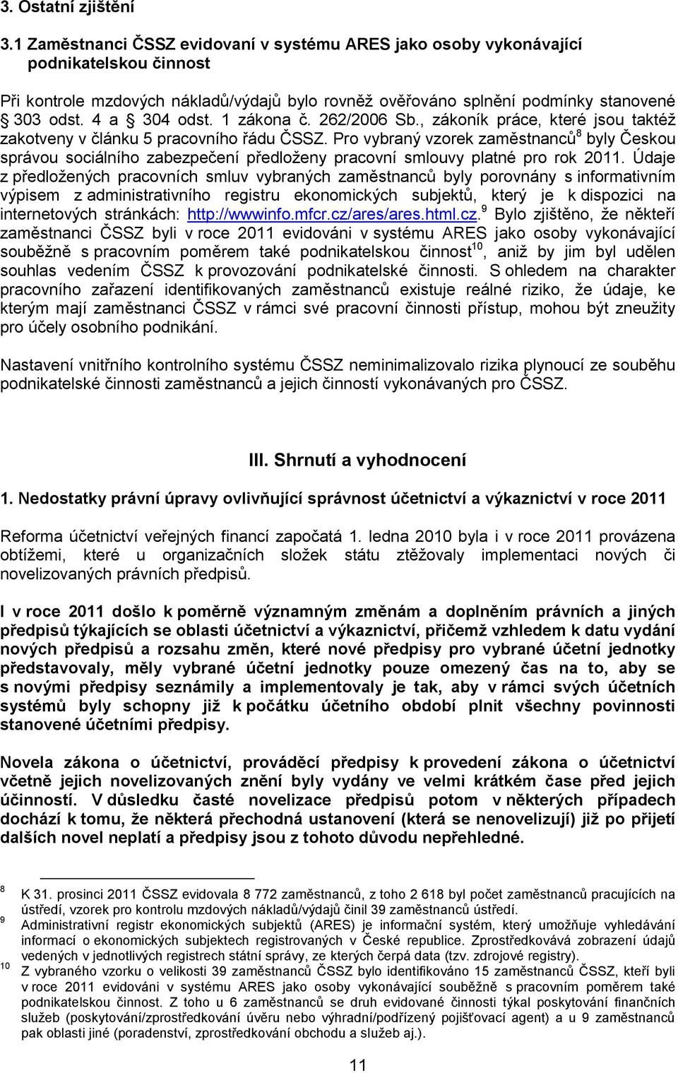 1 zákona č. 262/2006 Sb., zákoník práce, které jsou taktéž zakotveny v článku 5 pracovního řádu ČSSZ.