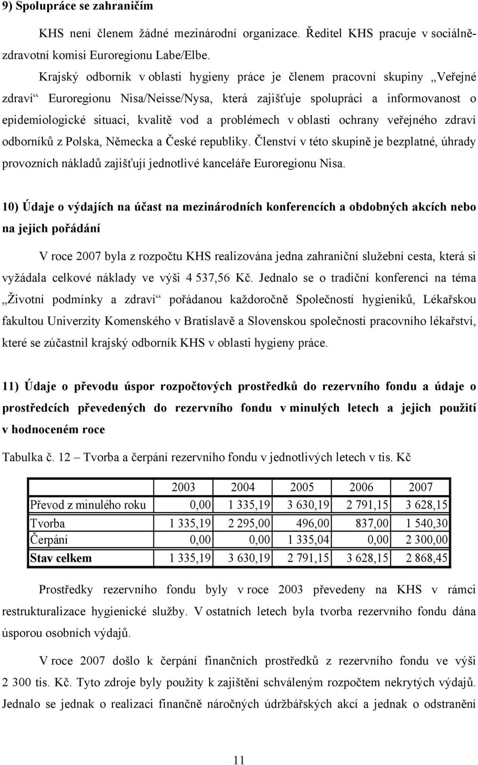 problémech v oblasti ochrany veřejného zdraví odborníků z Polska, Německa a České republiky.