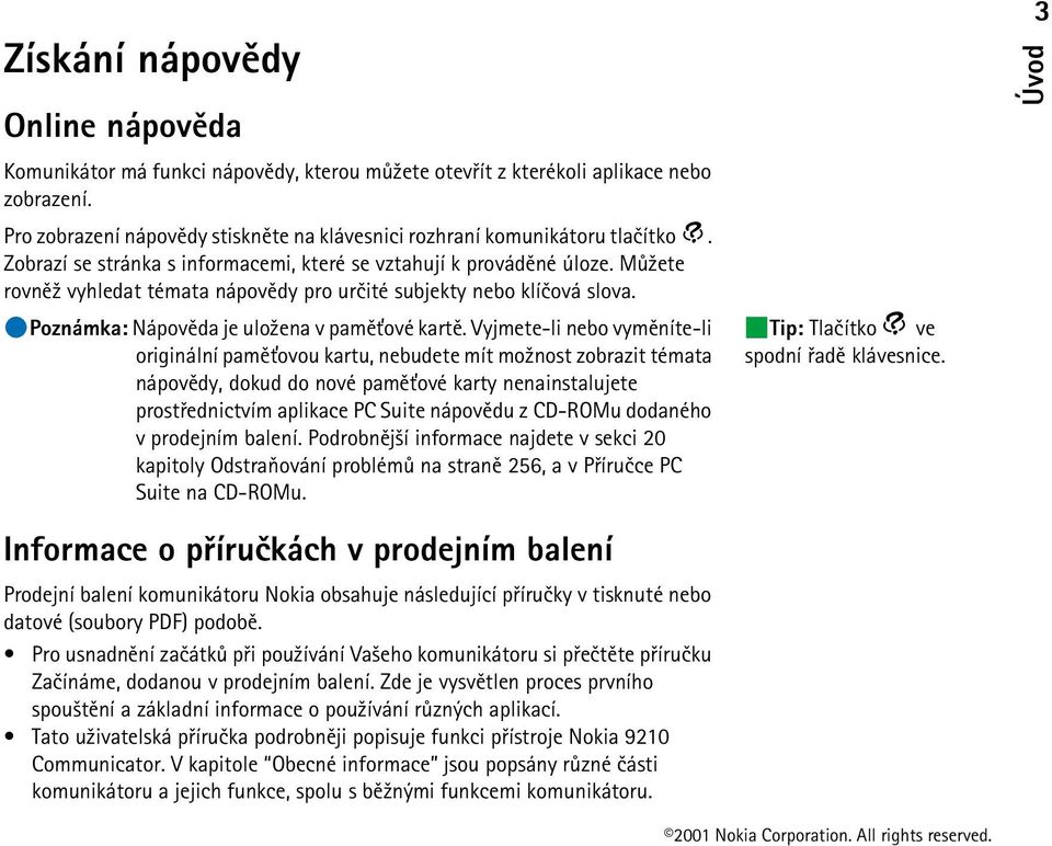 Mù¾ete rovnì¾ vyhledat témata nápovìdy pro urèité subjekty nebo klíèová slova. Poznámka: Nápovìda je ulo¾ena v pamì»ové kartì.