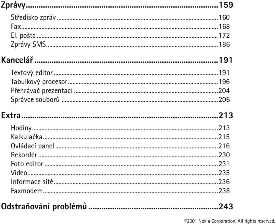 ..204 Správce souborù...206 Extra...213 Hodiny...213 Kalkulaèka...215 Ovládací panel.