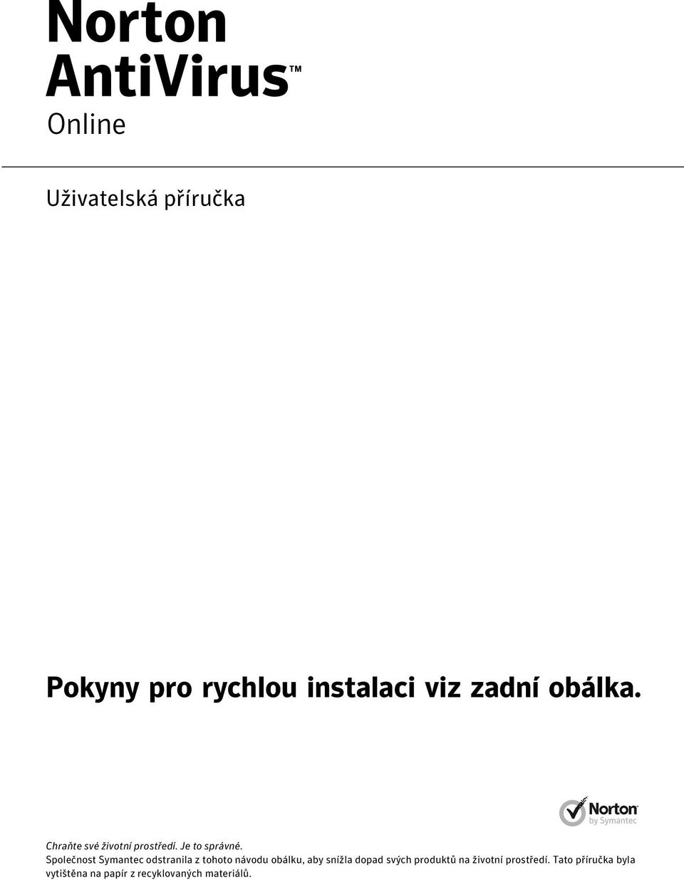 Společnost Symantec odstranila z tohoto návodu obálku, aby snížla dopad