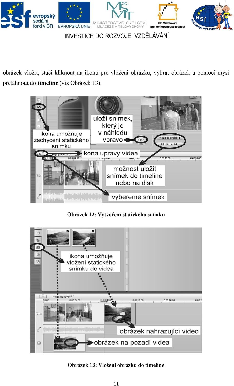 timeline (viz Obrázek 13).