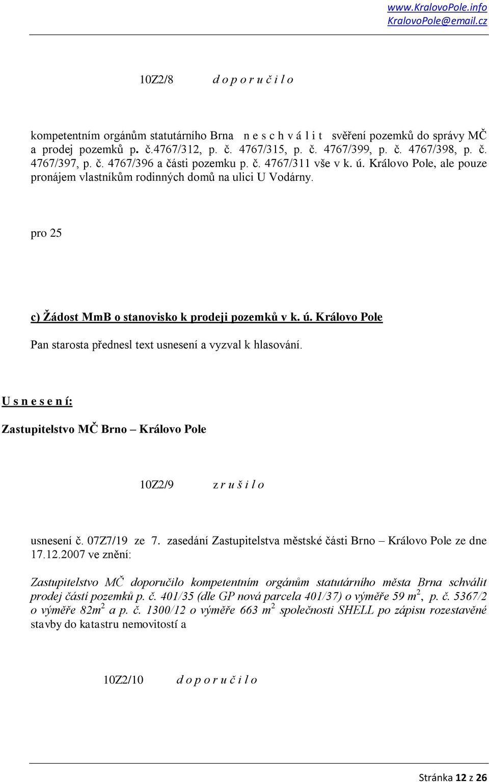 10Z2/9 z r u š i l o usnesení č. 07Z7/19 ze 7. zasedání Zastupitelstva městské části Brno Královo Pole ze dne 17.12.