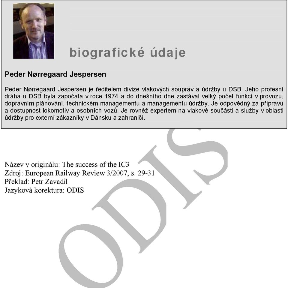 a managementu údržby. Je odpovědný za přípravu a dostupnost lokomotiv a osobních vozů.