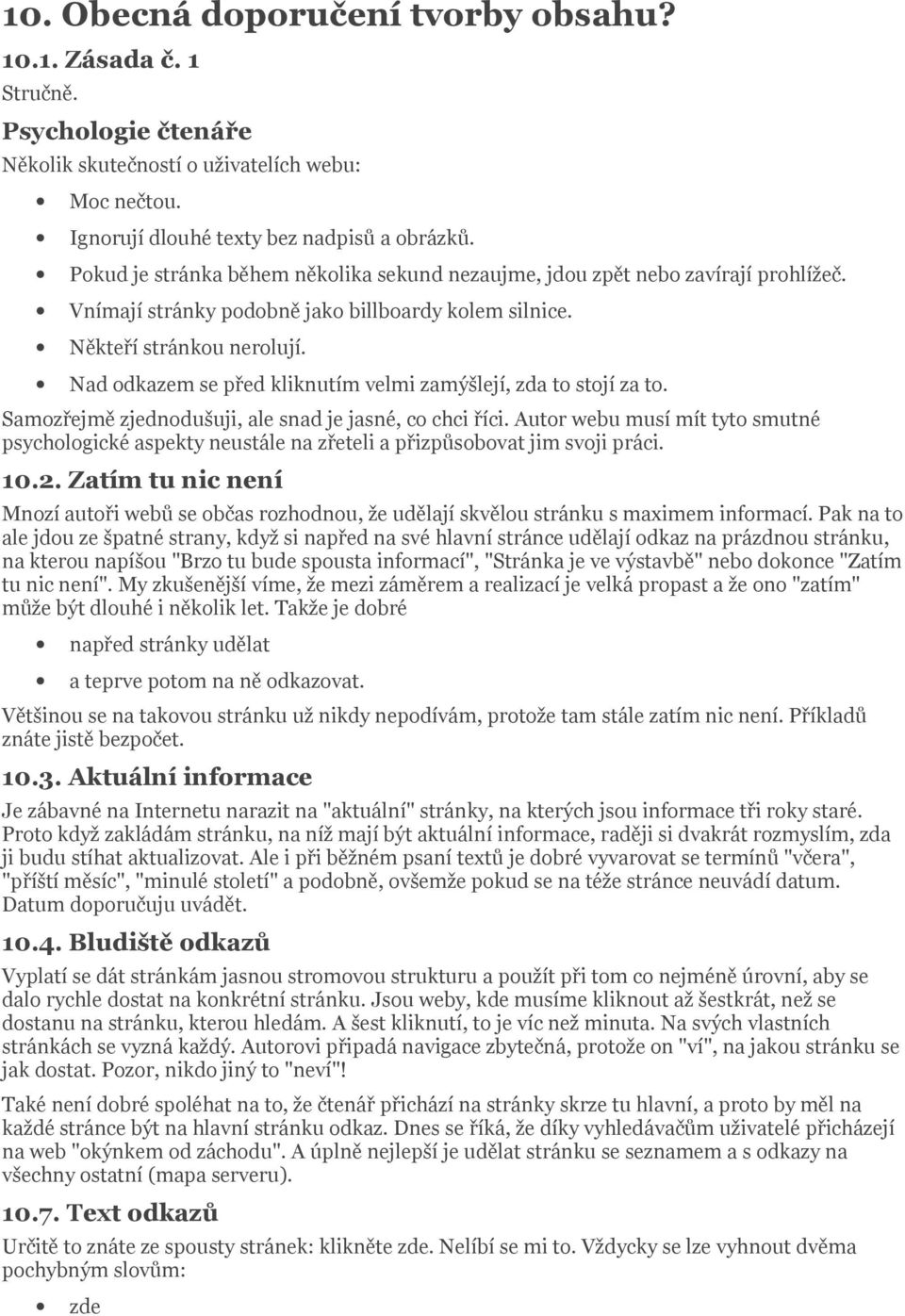 Nad odkazem se před kliknutím velmi zamýšlejí, zda to stojí za to. Samozřejmě zjednodušuji, ale snad je jasné, co chci říci.