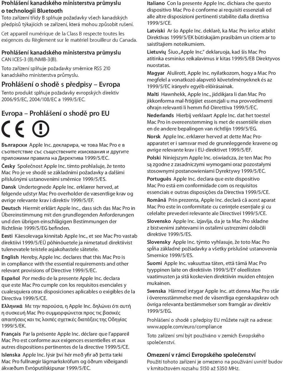 Toto zařízení splňuje požadavky směrnice RSS 210 kanadského ministerstva průmyslu.