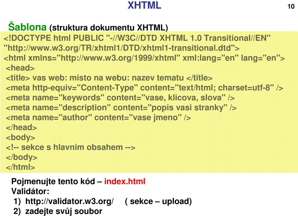 org/1999/xhtml" xml:lang="en" lang="en"> <head> <title> vas web: misto na webu: nazev tematu </title> <meta http-equiv="content-type" content="text/html; charset=utf-8" />