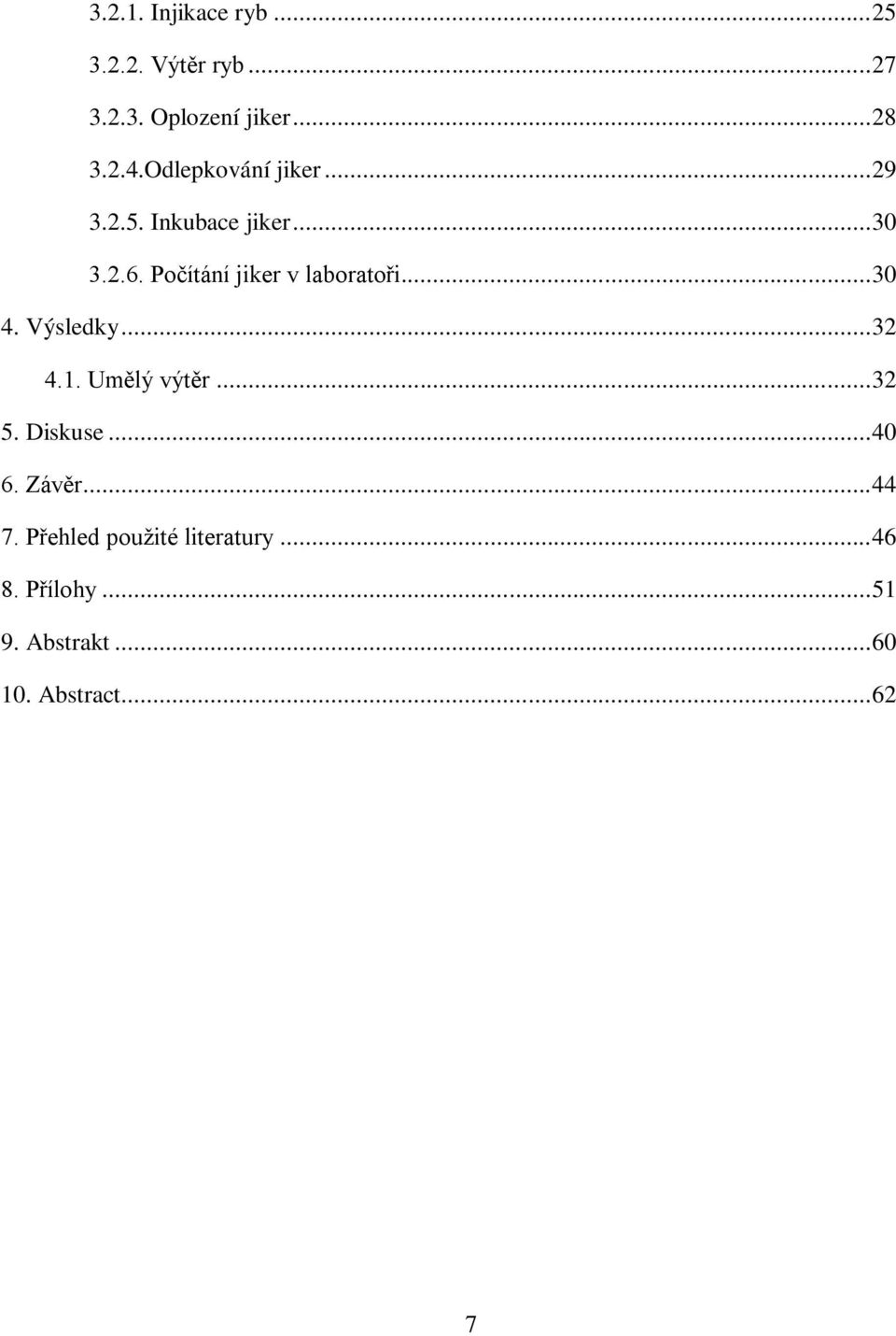 Počítání jiker v laboratoři... 30 4. Výsledky... 32 4.1. Umělý výtěr... 32 5.