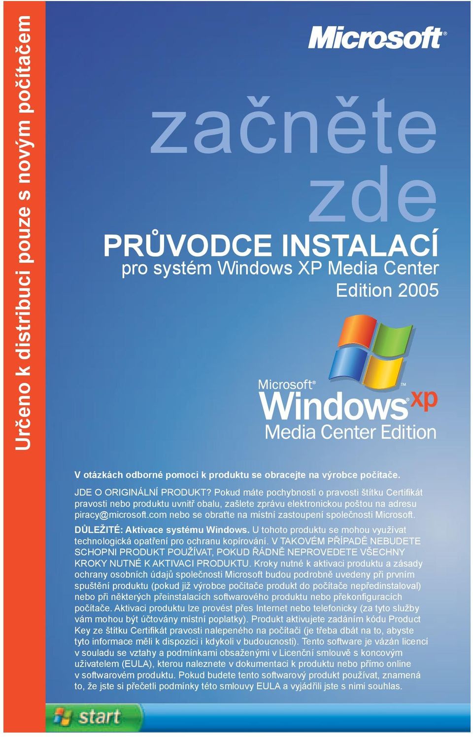 com nebo se obraťte na místní zastoupení společnosti Microsoft. DŮLEŽITÉ: Aktivace systému Windows. U tohoto produktu se mohou využívat technologická opatření pro ochranu kopírování.