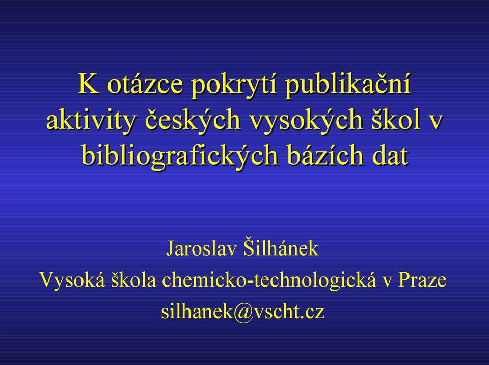 bázích dat Jaroslav Šilhánek Vysoká škola