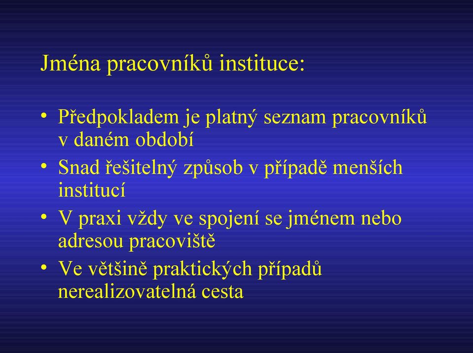 menších institucí V praxi vždy ve spojení se jménem nebo