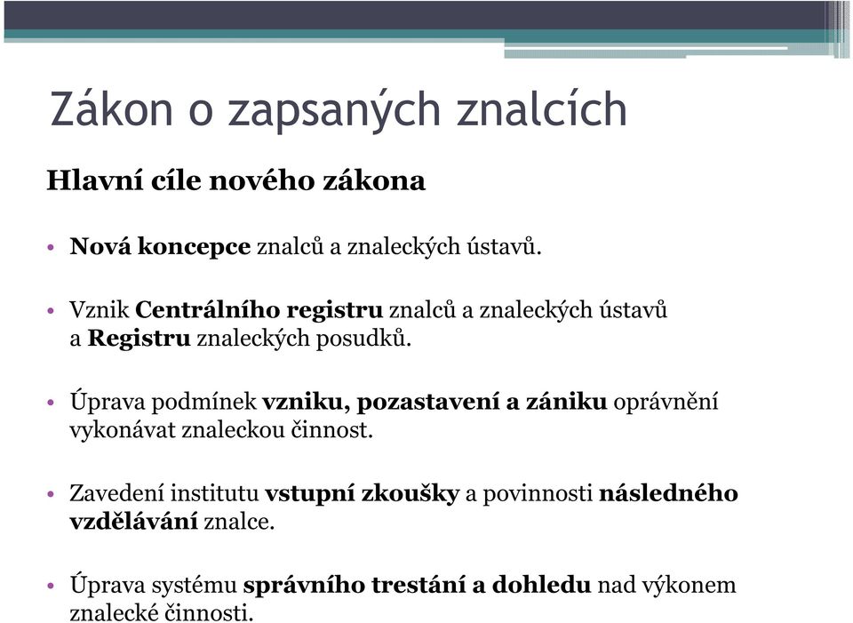 Úprava podmínek vzniku, pozastavení a zániku oprávnění vykonávat znaleckou činnost.