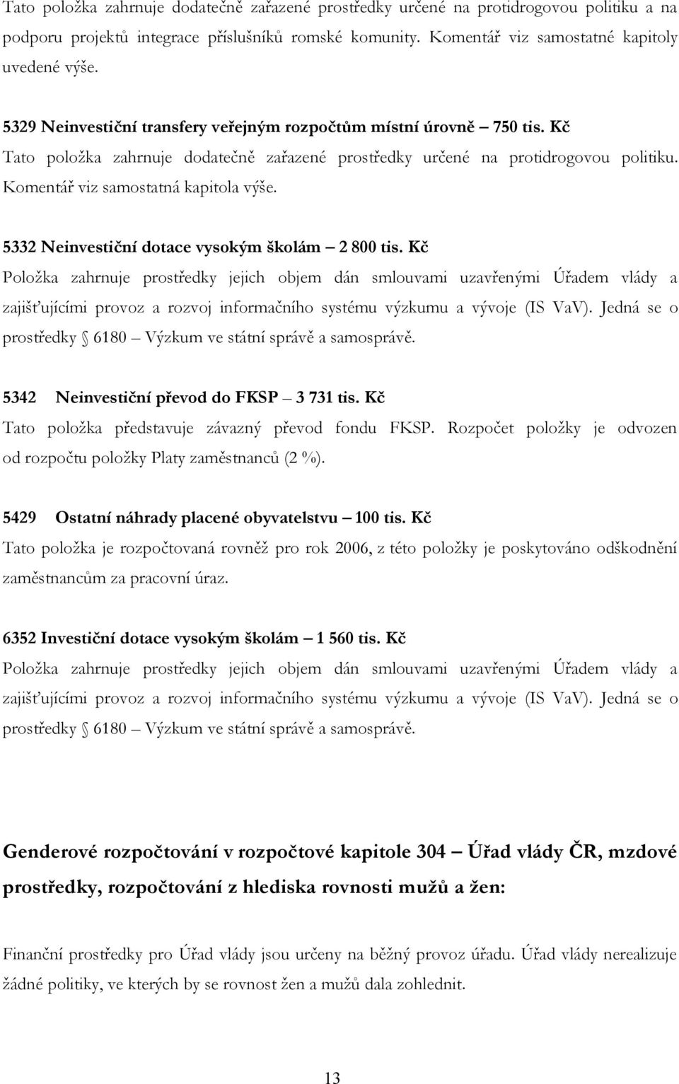 5332 Neinvestiční dotace vysokým školám 2 800 tis.