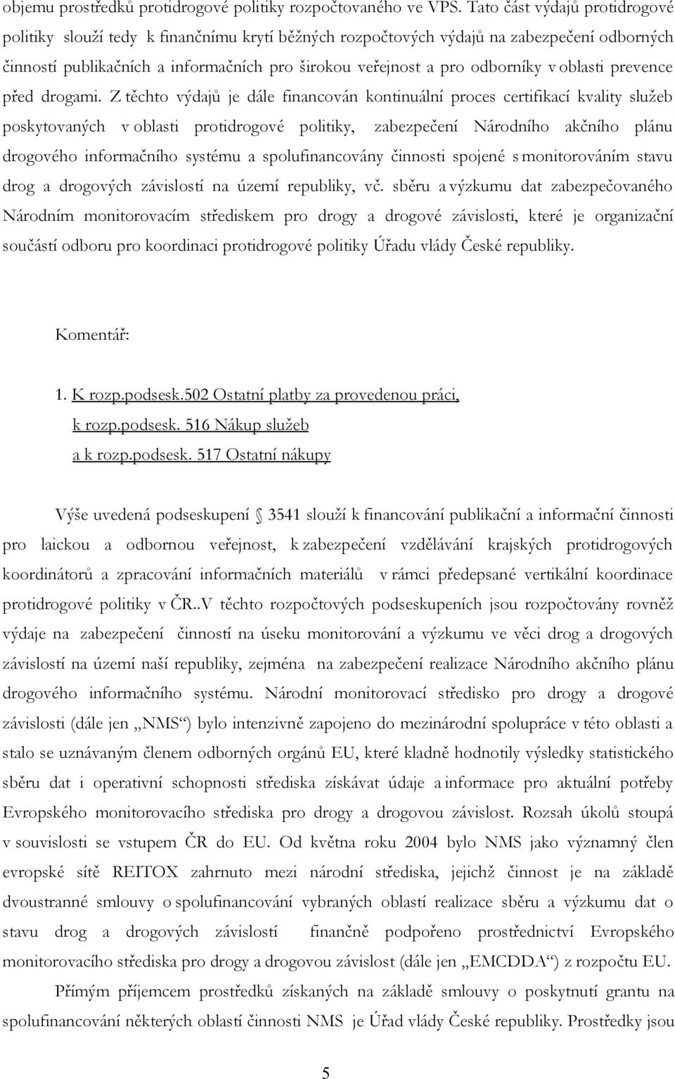 oblasti prevence před drogami.