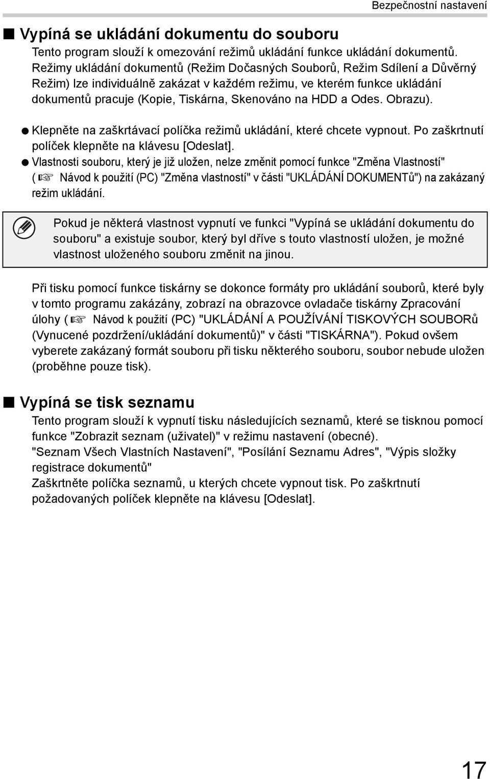 HDD a Odes. Obrazu). Klepněte na zaškrtávací políčka režimů ukládání, které chcete vypnout. Po zaškrtnutí políček klepněte na klávesu [Odeslat].