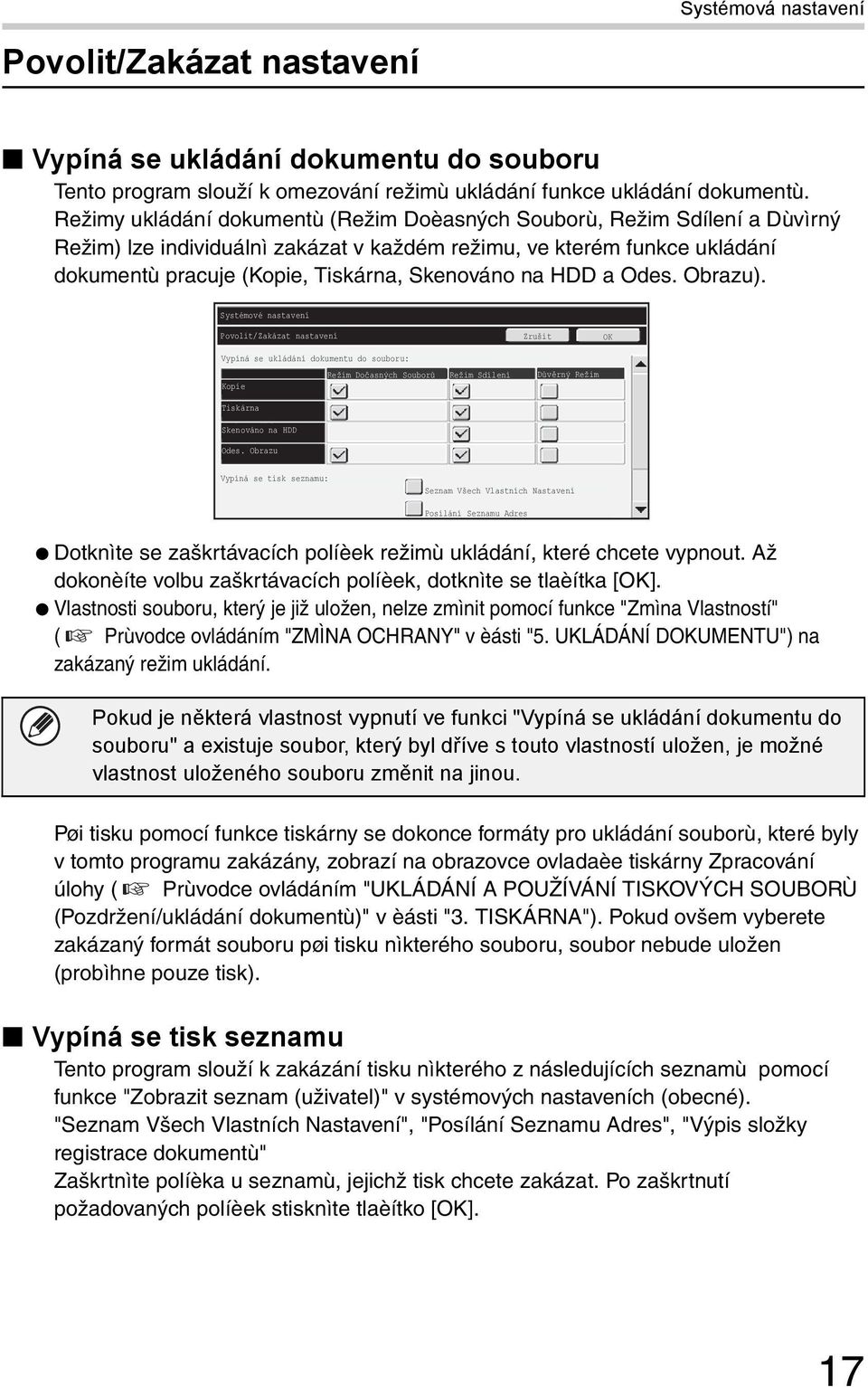 HDD a Odes. Obrazu). Povolit/Zakázat nastavení Zrušit Vypíná se ukládání dokumentu do souboru: Režim Dočasných Souborů Režim Sdílení Důvěrný Režim Kopie Tiskárna Skenováno na HDD Odes.