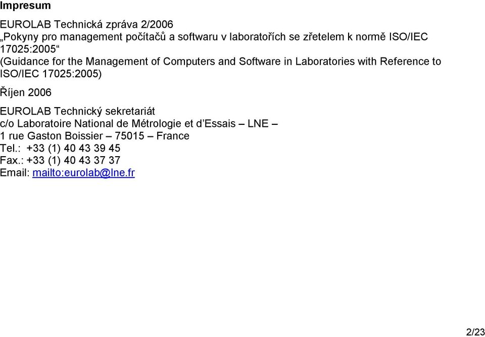 ISO/IEC 17025:2005) Říjen 2006 EUROLAB Technický sekretariát c/o Laboratoire National de Métrologie et d Essais LNE