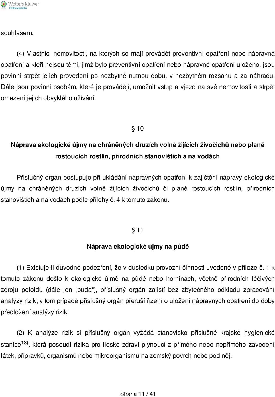 strpět jejich provedení po nezbytně nutnou dobu, v nezbytném rozsahu a za náhradu.