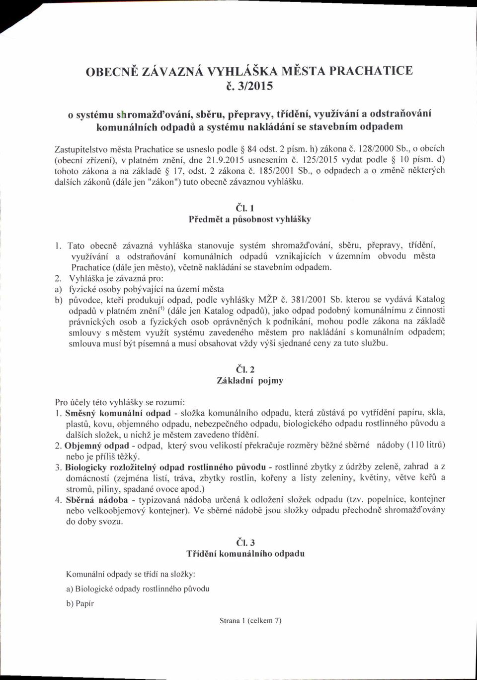 odst. 2 pism. h) zdkona a. 12812000 Sb., o obcich (obecni ziizeni), v platn6m zndni, dne 2l.9.2015 usnesenim L. 12512015 vydat podle I l0 pism. d) tohoto ziikona a na z6kladd Q 17, odst. 2 zirkona d.