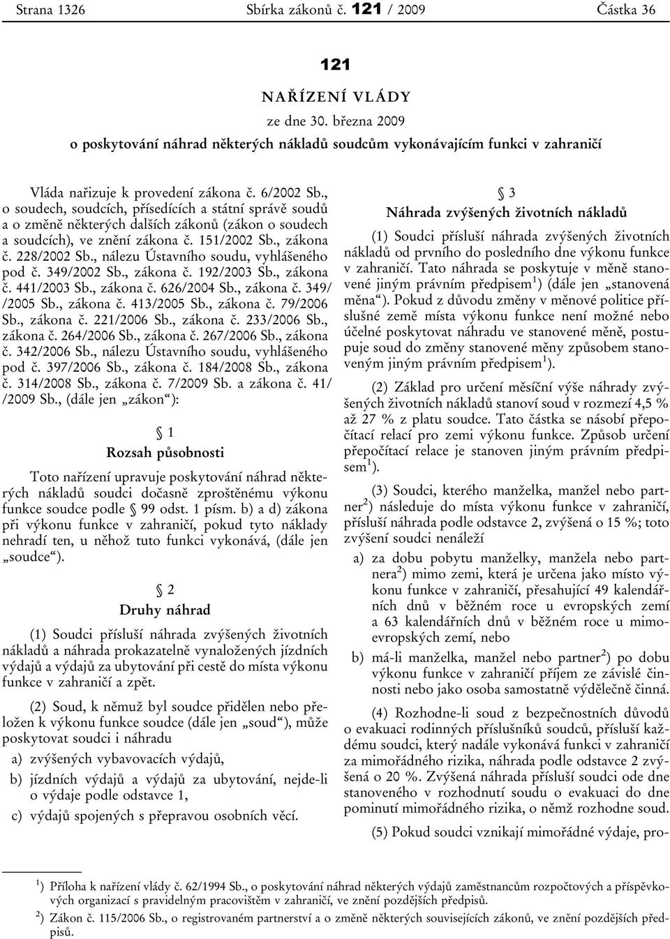 , o soudech, soudcích, přísedících a státní správě soudů a o změně některých dalších zákonů (zákon o soudech a soudcích), ve znění zákona č. 151/2002 Sb., zákona č. 228/2002 Sb.