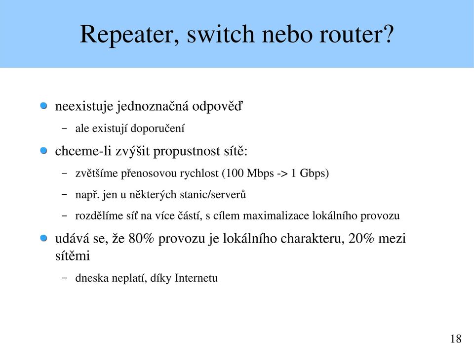 zvětšíme přenosovou rychlost (100 Mbps > 1 Gbps) např.