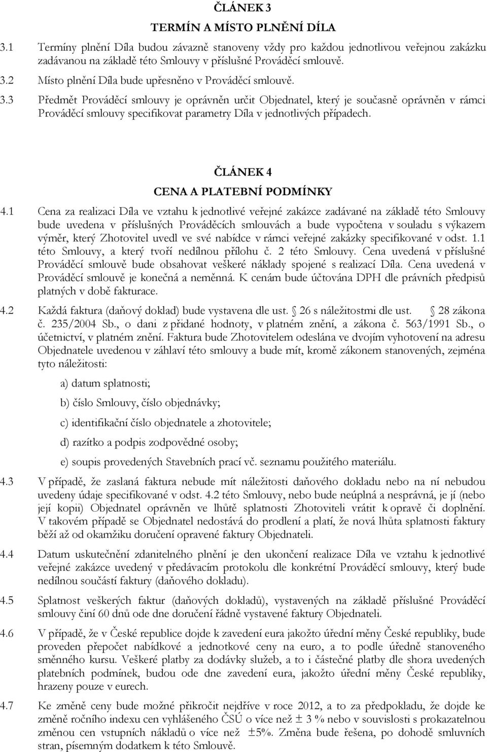 ČLÁNEK 4 CENA A PLATEBNÍ PODMÍNKY 4.