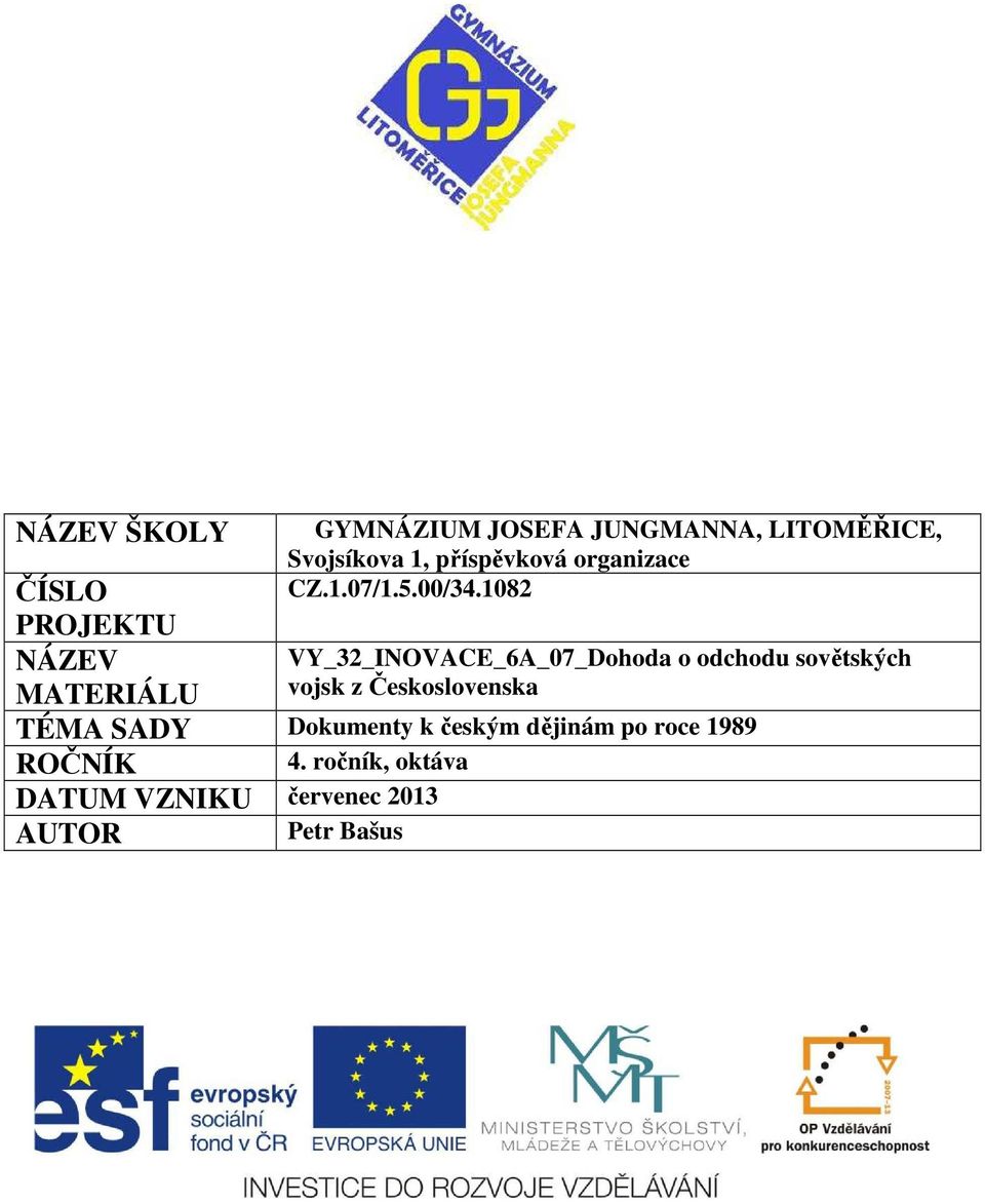 1082 ČÍSLO PROJEKTU NÁZEV MATERIÁLU TÉMA SADY Dokumenty k českým dějinám po roce