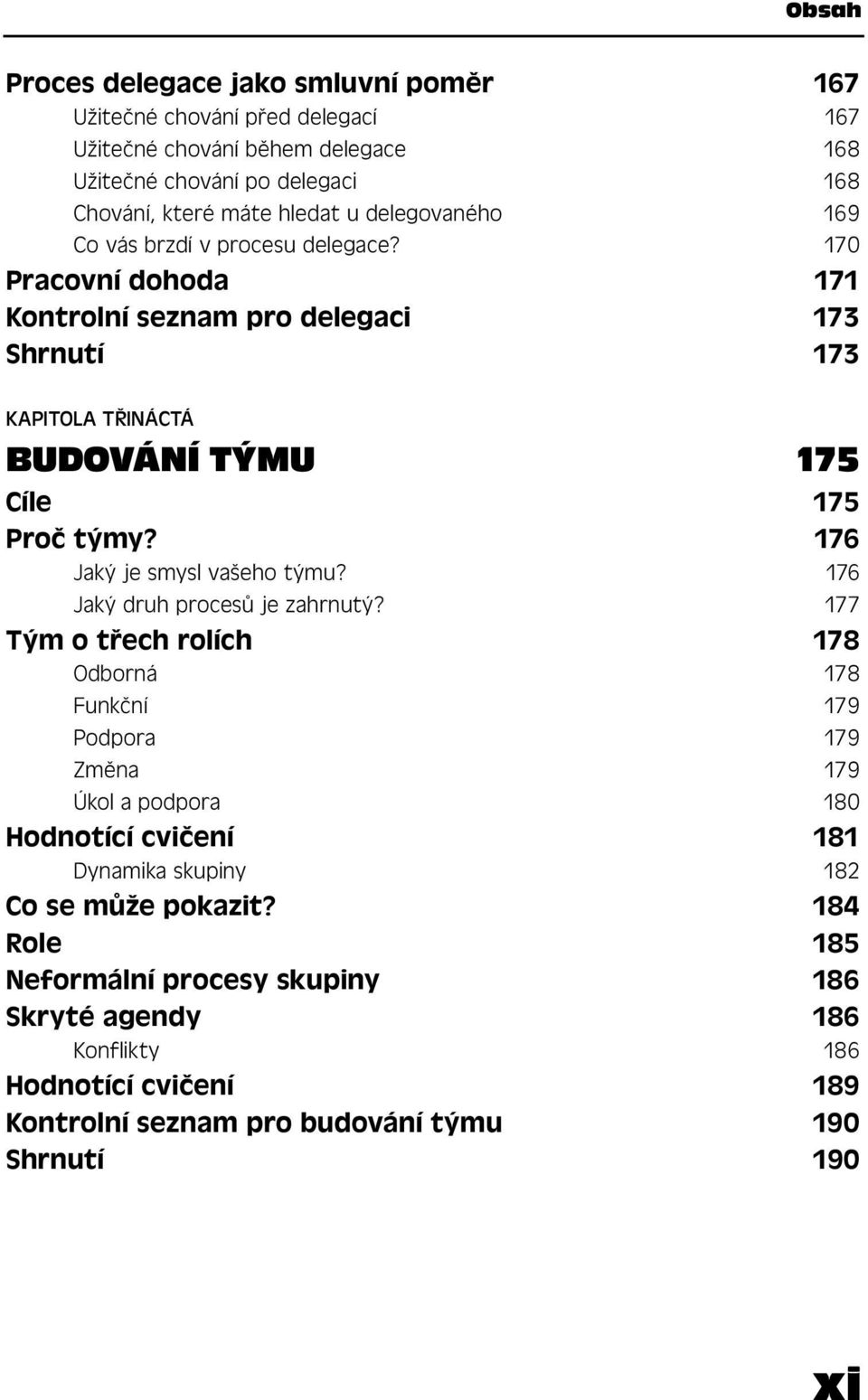 176 Jaký je smysl vašeho týmu? 176 Jaký druh procesů je zahrnutý?