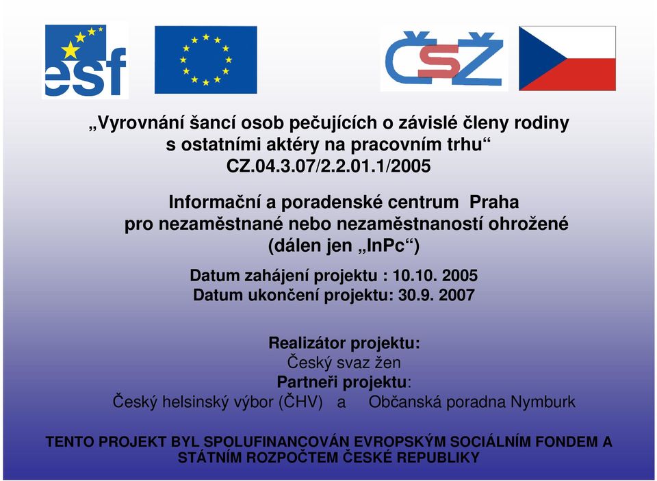1/2005 Informační a poradenské centrum Praha pro nezaměstnané nebo nezaměstnaností ohrožené (dálen