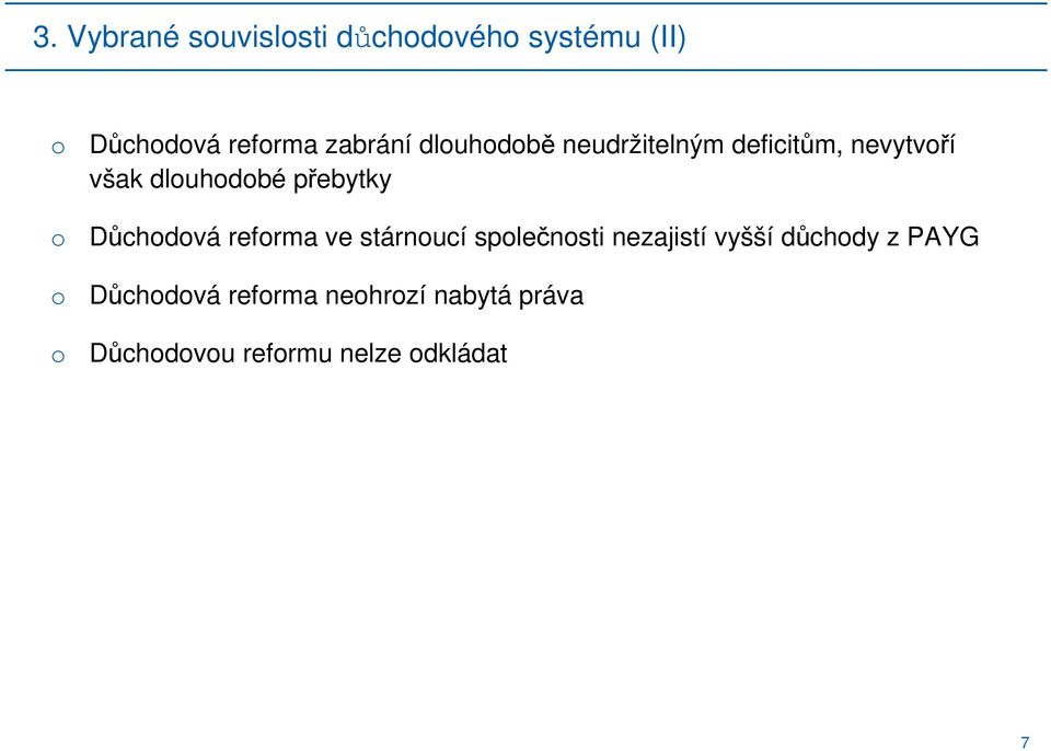 Důchdvá refrma ve stárnucí splečnsti nezajistí vyšší důchdy z