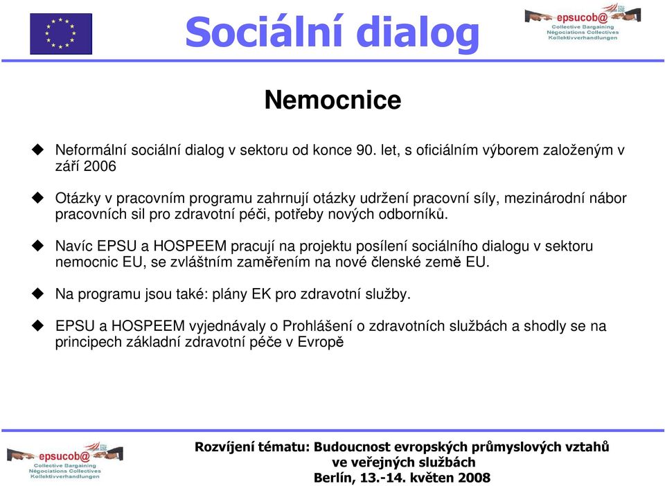 pracovních sil pro zdravotní péči, potřeby nových odborníků.