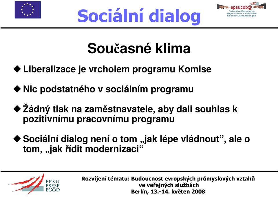 aby dali souhlas k pozitivnímu pracovnímu programu Sociální