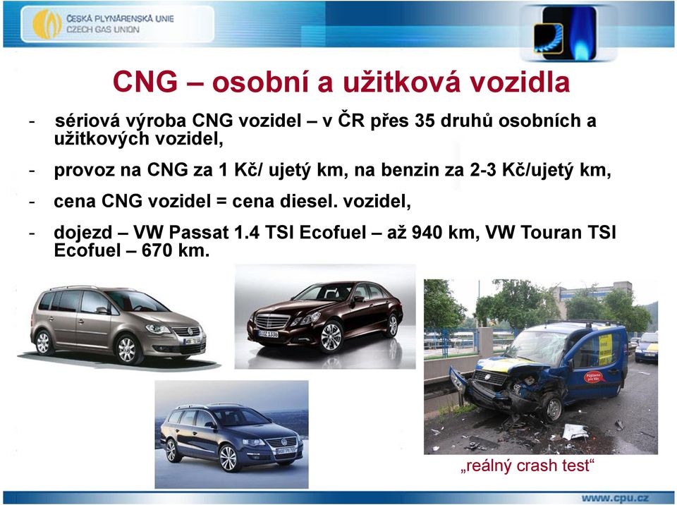 za 2-3 Kč/ujetý km, - cena CNG vozidel = cena diesel.