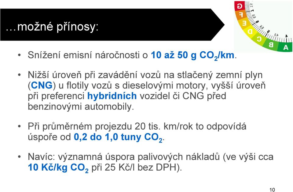 úroveň při preferenci hybridních vozidel či CNG před benzinovými automobily.