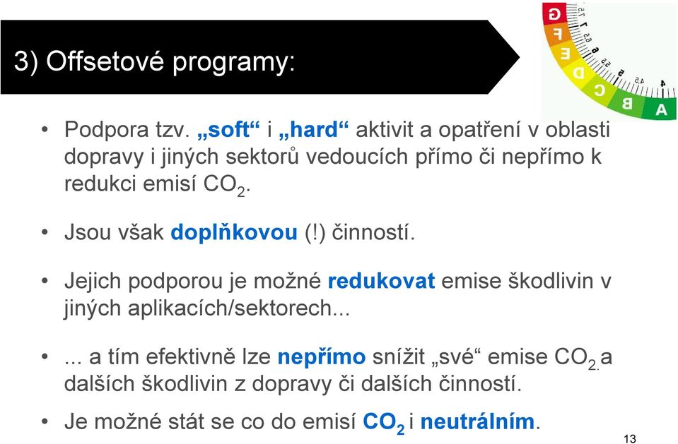 emisí CO 2. Jsou však doplňkovou (!) činností.