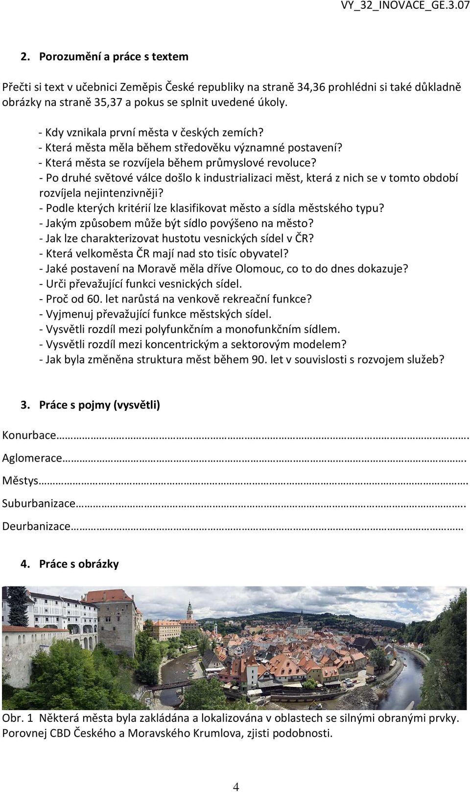 - Po druhé světové válce došlo k industrializaci měst, která z nich se v tomto období rozvíjela nejintenzivněji? - Podle kterých kritérií lze klasifikovat město a sídla městského typu?