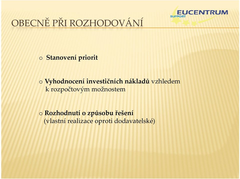 rozpočtovým možnostem R h d tí ů b ř š í o