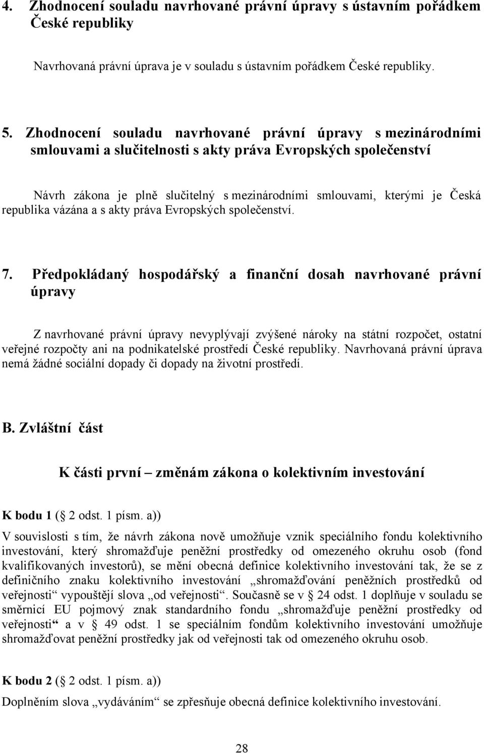 republika vázána a s akty práva Evropských společenství. 7.