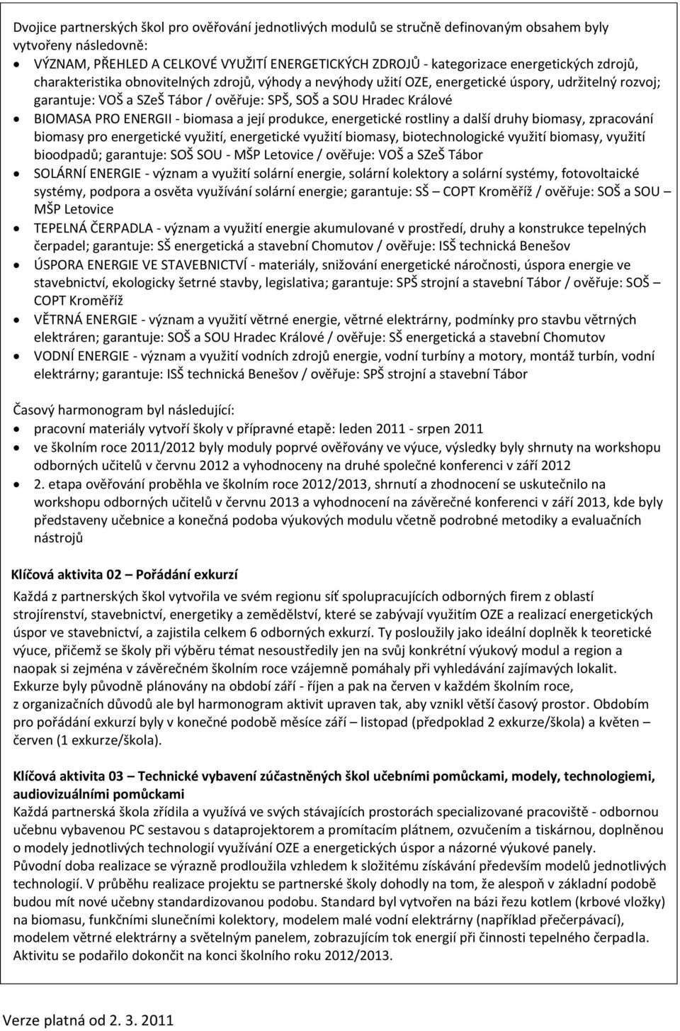 ENERGII - biomasa a její produkce, energetické rostliny a další druhy biomasy, zpracování biomasy pro energetické využití, energetické využití biomasy, biotechnologické využití biomasy, využití