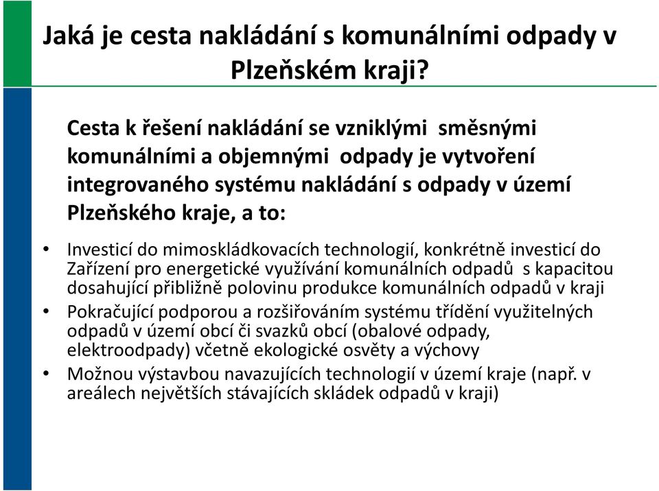 mimoskládkovacíchtechnologií, konkrétně investicí do Investicí do mimoskládkovacíchtechnologií, konkrétně investicí do Zařízení pro energetické využívání komunálních odpadů s kapacitou