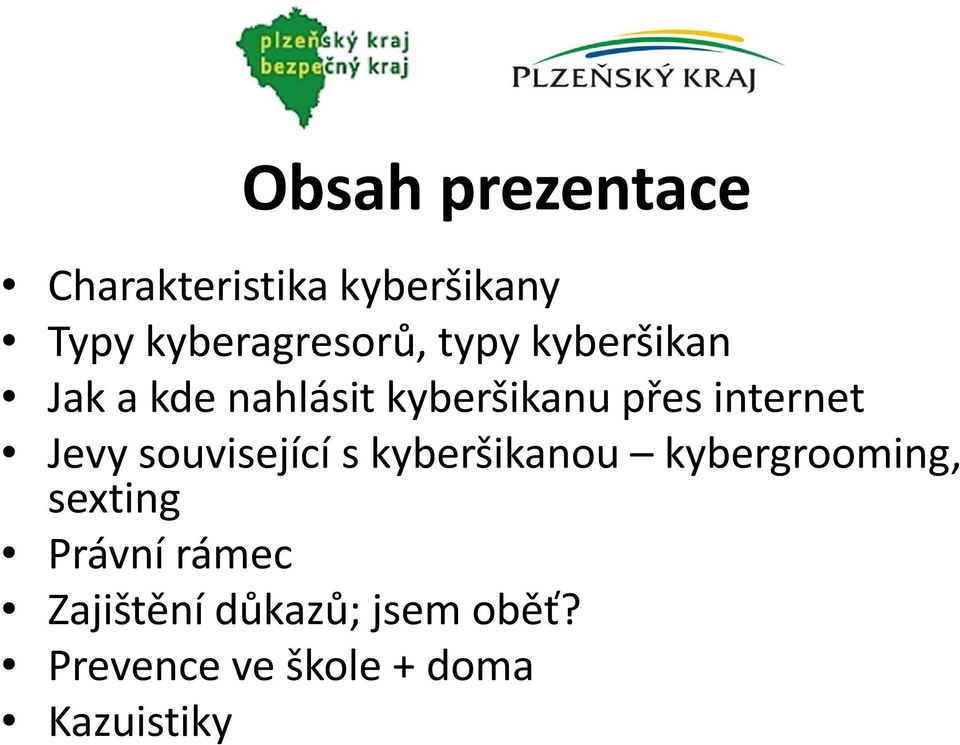 Jevy související s kyberšikanou kybergrooming, sexting Právní