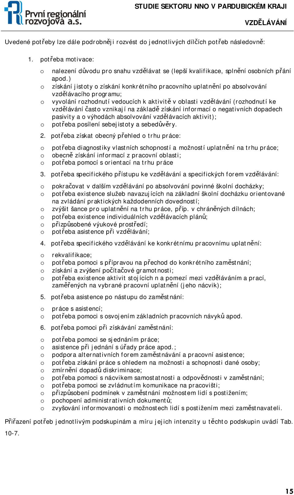 získání infrmací negativních dpadech pasivity a výhdách abslvvání vzdělávacích aktivit); ptřeba psílení sebejistty a sebedůvěry. 2.