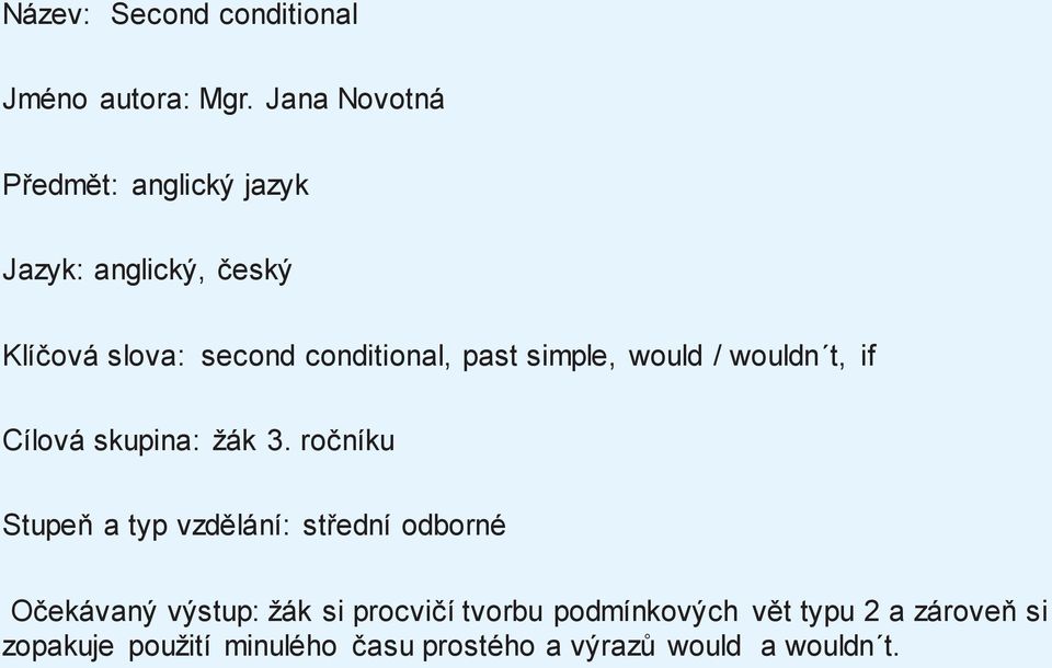 past simple, would / wouldn t, if Cílová skupina: žák 3.
