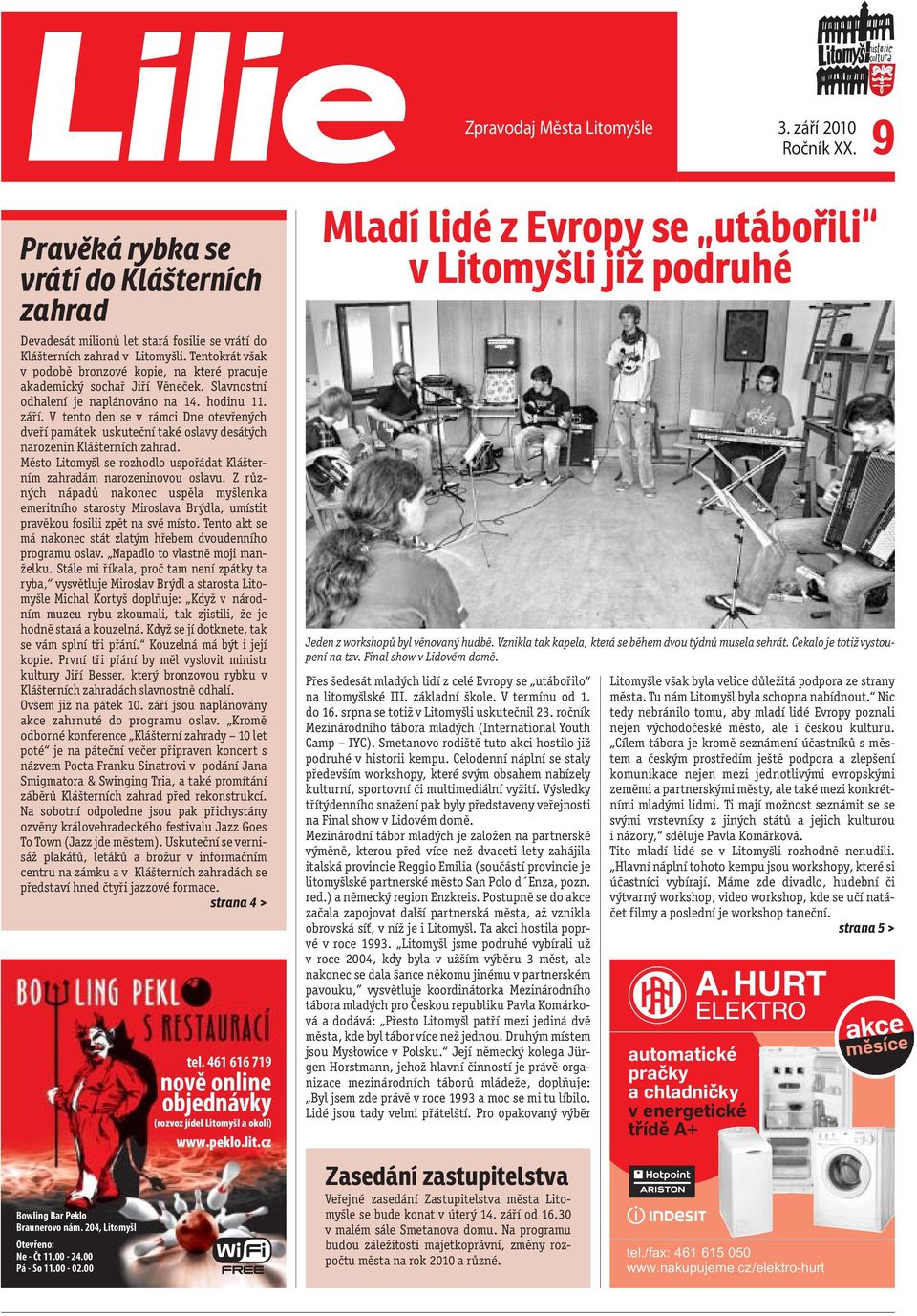 V tento den se v rámci Dne otevřených dveří památek uskuteční také oslavy desátých narozenin Klášterních zahrad. Město Litomyšl se rozhodlo uspořádat Klášterním zahradám narozeninovou oslavu.