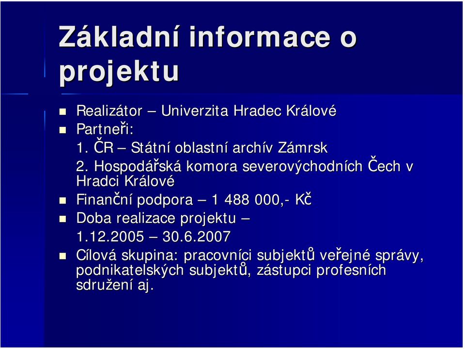 Hospodářská komora severovýchodních Čech v Hradci Králové Finanční podpora 1 488 000,- Kč