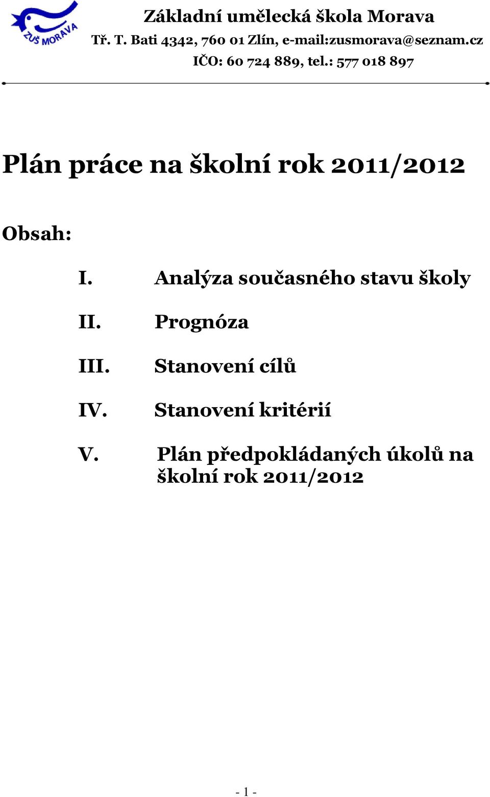 : 577 018 897 Plán práce na školní rok 2011/2012 Obsah: I.