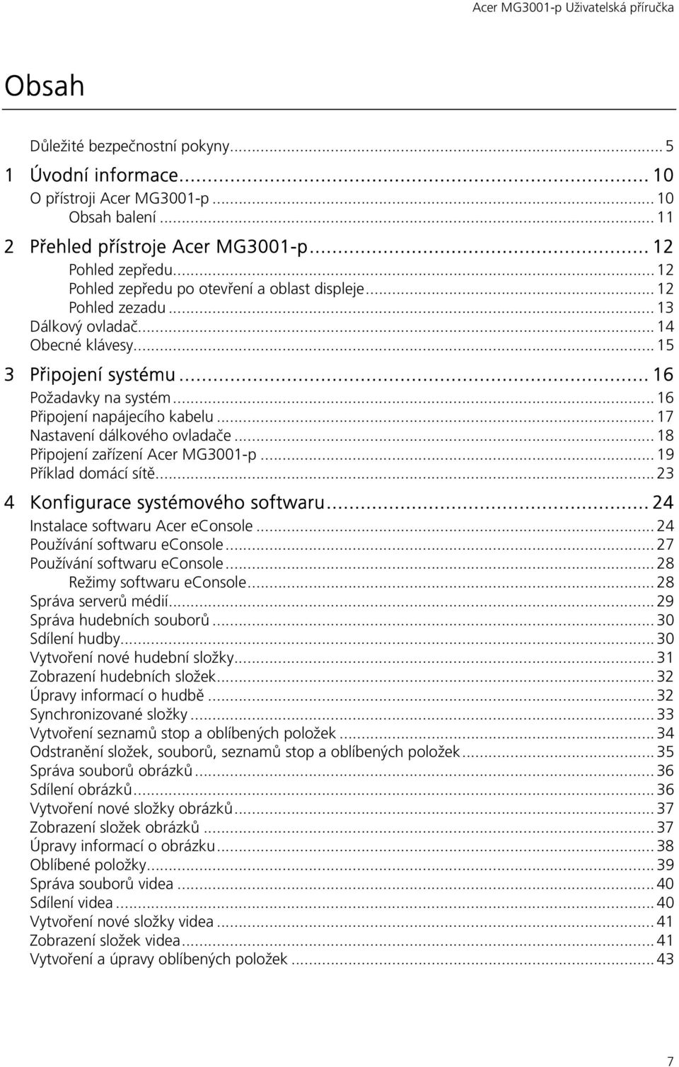 .. 17 Nastavení dálkového ovladače... 18 Připojení zařízení Acer MG3001-p... 19 Příklad domácí sítě... 23 4 Konfigurace systémového softwaru... 24 Instalace softwaru Acer econsole.